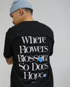 "Where Flowers Blossom, So Does Hope" T Shirt // Black