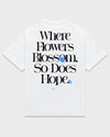 "Where Flowers Blossom, So Does Hope" T Shirt // White