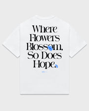 "Where Flowers Blossom, So Does Hope" T Shirt // White